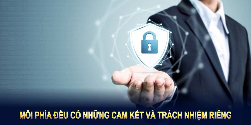 Mỗi phía đều có những cam kết và trách nhiệm riêng mình 