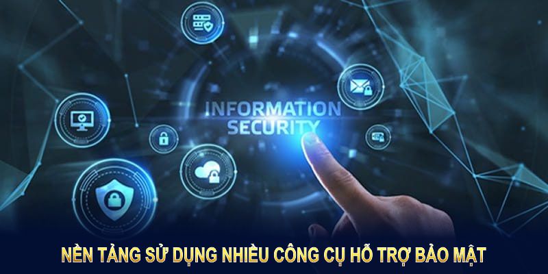 Nền tảng sử dụng nhiều công cụ hỗ trợ bảo mật 